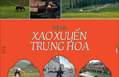 Bộ ba xao xuyến Trung Hoa: Một thoáng Tân Cương, một vòng Thượng Hải, một trời Chiết Giang