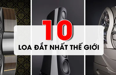 Điểm tên 10 bộ loa đắt nhất thế giới audiophile không thể bỏ lỡ