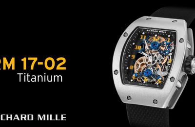 RM 17-02 Tourbillon Titan, kiệt tác của thanh lịch và công nghệ