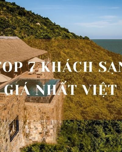 Top 7 Khách Sạn Đắt Giá Nhất Việt Nam - Mới nhất 2022