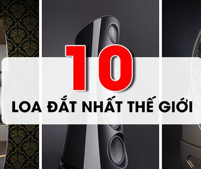 Điểm tên 10 bộ loa đắt nhất thế giới audiophile không thể bỏ lỡ