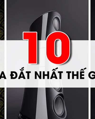Điểm tên 10 bộ loa đắt nhất thế giới audiophile không thể bỏ lỡ
