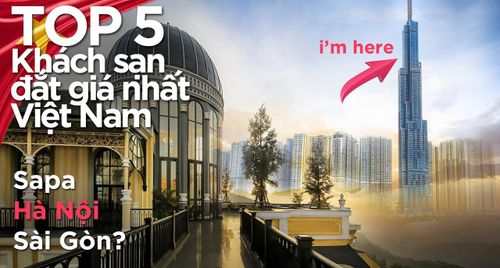 Top 5 khách sạn đắt giá nhất Việt Nam I Top 5 most expensive hotels in Vietnam