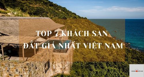 Top 7 Khách Sạn Đắt Giá Nhất Việt Nam - Mới nhất 2022