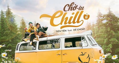 MV "Chờ iu chill" - Dế Choắt x Tiên Tiên: Món quà cho các chiller