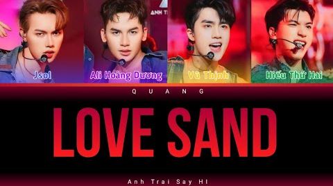 Lời bài hát Love Sand (lyrics) - Anh Trai Say Hi - HIEUTHUHAI, Ali Hoàng Dương, Vũ Thịnh, JSOL