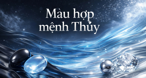 Màu hợp mệnh Thủy cho nữ 2026: 4 màu chuẩn phong thủy