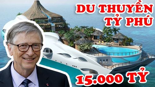Du Thuyền 15.000 Tỷ của Bill Gates và 9 Siêu Du Thuyền Đắt Đỏ Nhất Của Các Tỷ Phú Thế Giới