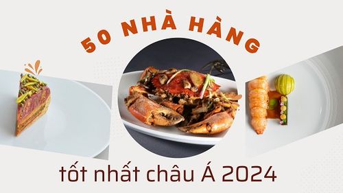 50 nhà hàng tốt nhất Châu Á năm 2024