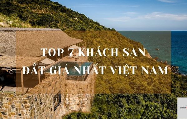 Top 7 Khách Sạn Đắt Giá Nhất Việt Nam - Mới nhất 2022