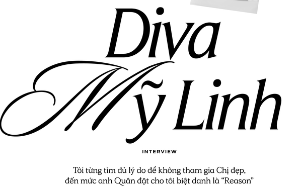 Diva Mỹ Linh: Tôi tìm đủ lý do để không tham gia Chị đẹp, đến mức anh Quân đặt cho tôi biệt danh là “Reason”