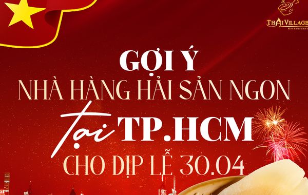 Gợi ý nhà hàng hải sản ngon TPHCM cho dịp lễ 30/4