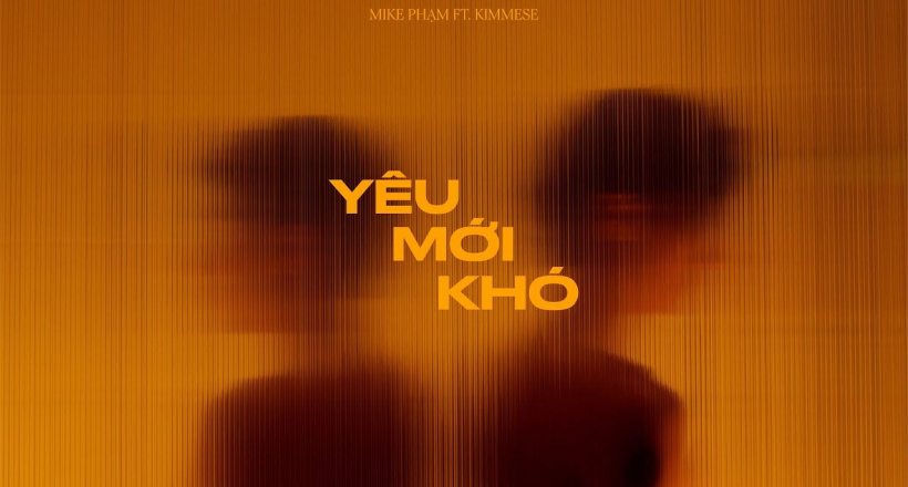 MV "Yêu mới khó" của Kimmese ft Mike Phạm lấy cảm hứng từ chuyện đời thực