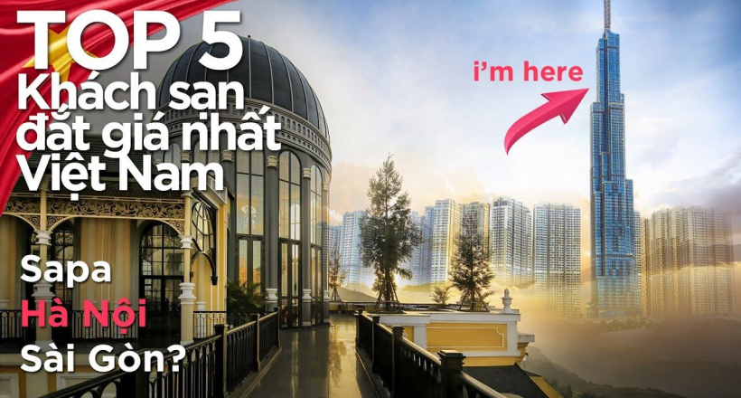 Top 5 khách sạn đắt giá nhất Việt Nam I Top 5 most expensive hotels in Vietnam