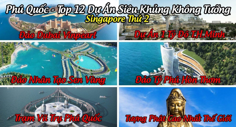 Phú Quốc - Top 12 Dự án siêu khủng không tưởng sẽ trở thành Singapore thứ 2 của Thế Giới 2022!!!