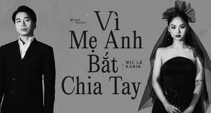 MV  "Vì mẹ anh bắt chia tay" Miu Lê x Karik: Màn tái hợp chính thức