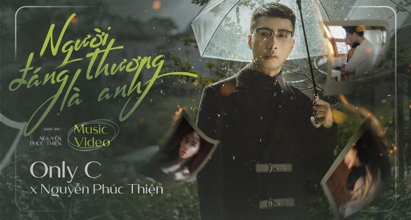 MV “Người Đáng Thương Là Anh” đánh dấu màn comeback của Only C ở vị trí ca sĩ