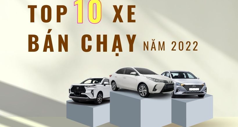 Top 10 xe bán chạy nhất năm 2022: Xe Việt mất hút, Toyota Vios quay lại vị trí số 1