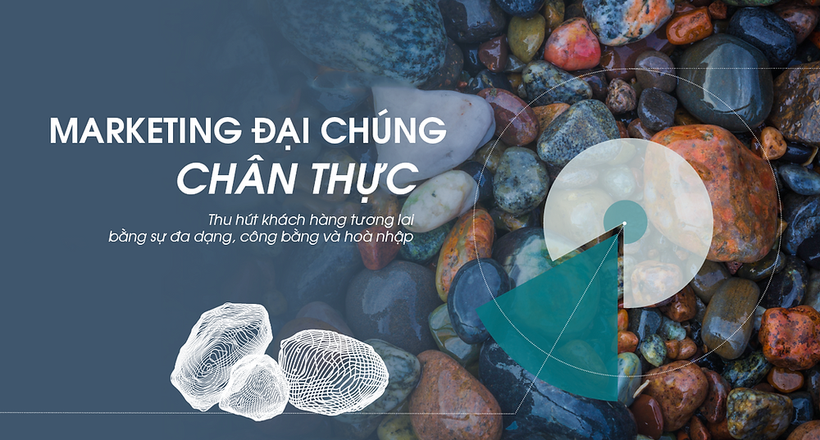 Xu hướng Marketing toàn cầu 2022: Marketing đại chúng chân thực (Kỳ 2)