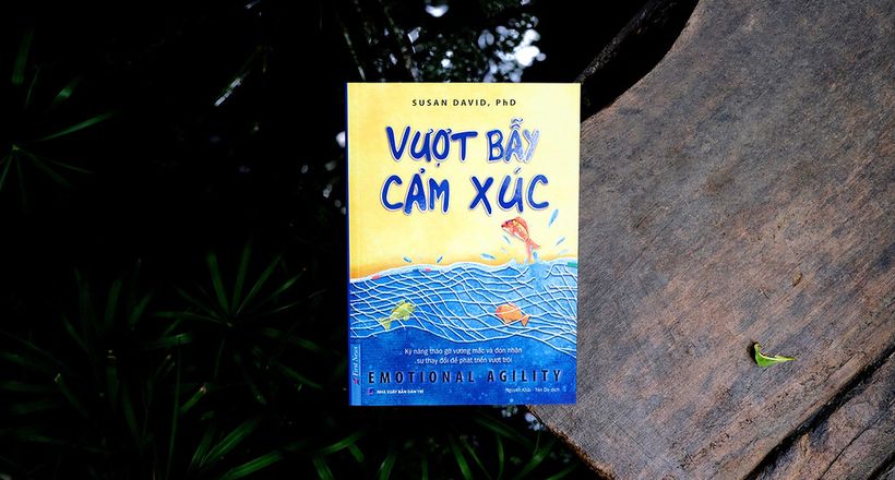 Chiêm nghiệm "Vượt bẫy cảm xúc" giúp phát huy tối đa tiềm năng của mình