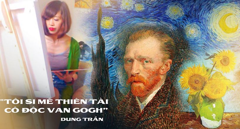 Tôi si mê Van Gogh - một thiên tài cô độc mộng mơ với cuộc đời kỳ lạ