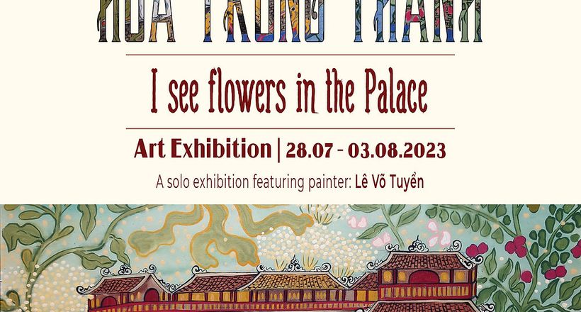 Triển lãm "Hoa Trong Thành" của Lê Võ Tuyển - nơi hội tụ sắc màu hoa quý cung đình