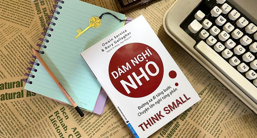 Sách "Dám nghĩ nhỏ" - Tập trung chi tiết nhỏ giúp chúng ta đạt mục tiêu lớn