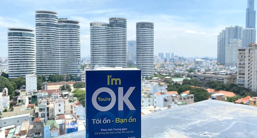 ‘Tôi ổn - Bạn ổn’ - Cách nhìn mới mẻ để thay đổi cuộc sống thực sự