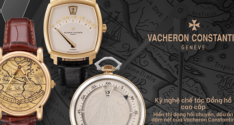 Vacheron Constantin & Kỹ nghệ chế tác đồng hồ cao cấp hơn 200 năm lịch sử