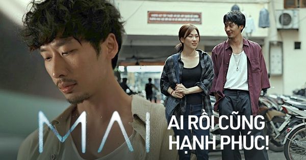 Mai của Trấn Thành: Ai rồi cũng hạnh phúc, chỉ là không cùng nhau!