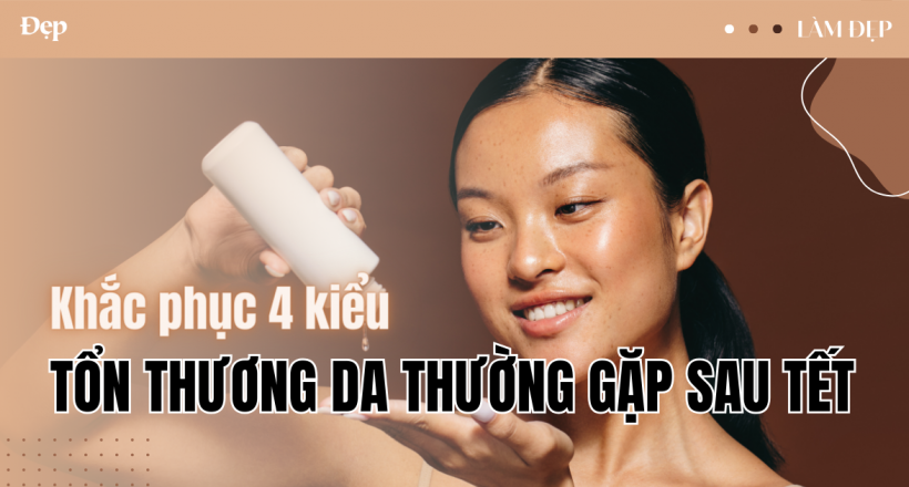 Cách khắc phục 4 kiểu tổn thương da thường gặp sau Tết