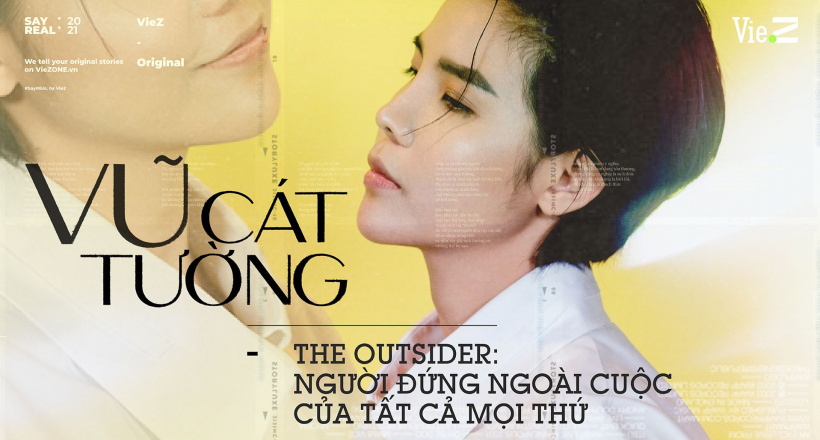 Vũ Cát Tường - The Outsider: "Người đứng ngoài cuộc của tất cả mọi thứ"