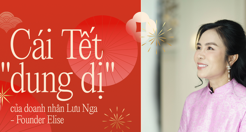 Cái Tết "dung dị" của doanh nhân Lưu Nga