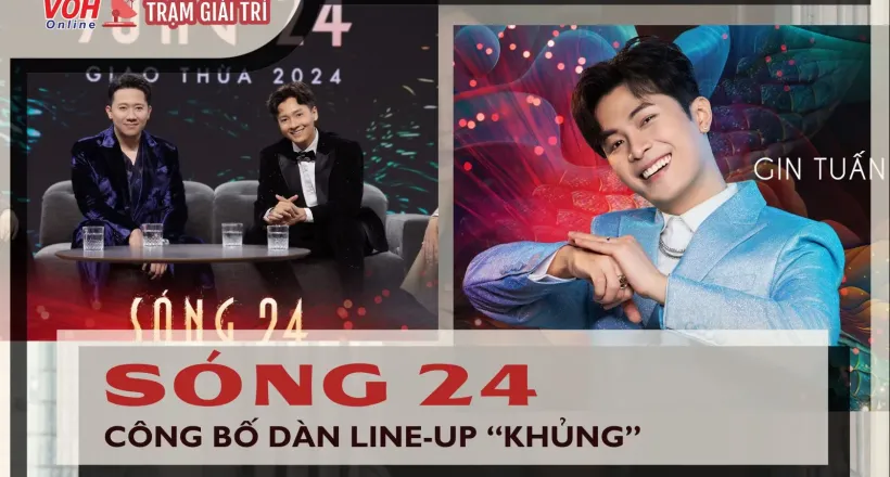 Sóng 24 chưa chiếu đã hút vì dàn khách mời không thể khủng hơn