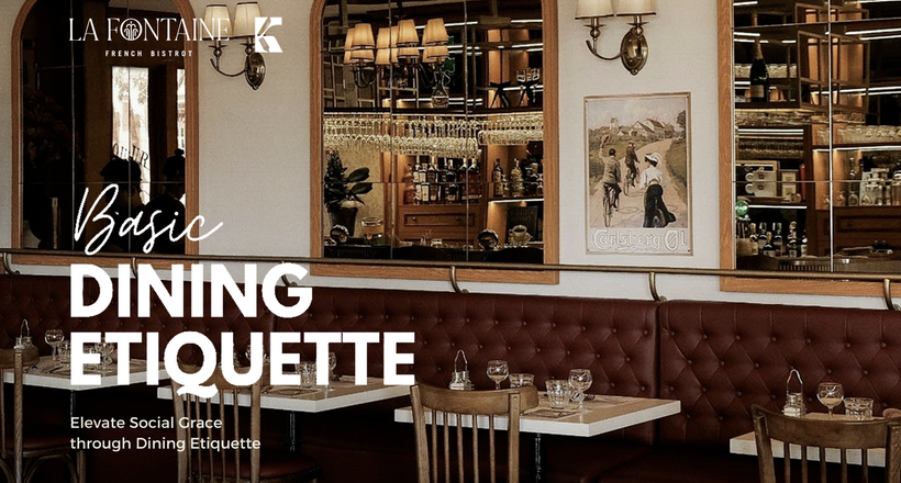 Đến La Fontaine French Bistrot, học lễ nghi bàn tiệc qua văn hóa ẩm thực Pháp