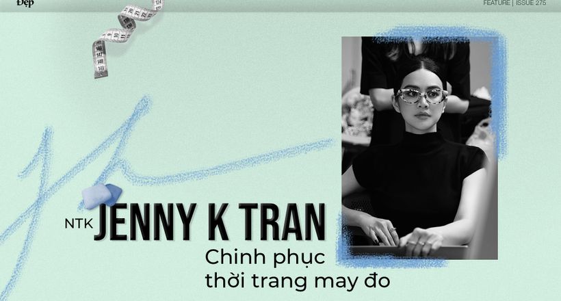 NTK Jenny K Tran chinh phục thời trang may đo