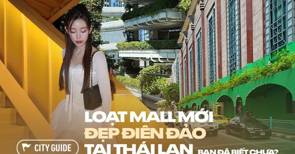 Giữa lòng Thái Lan mà ngỡ đang lạc sang đâu đó: Loạt trung tâm thương mại ảo diệu thế này bảo sao đi Thái mãi không chán