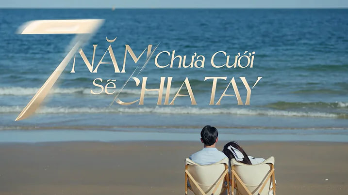 Bảy năm chưa cưới sẽ chia tay: Phim ngôn tình lãng mạn khác bản gốc
