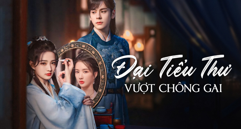 Lịch chiếu Đại Tiểu Thư Vượt Qua Chông Gai: Từ Lộ nên duyên cùng Ngụy Triết Minh