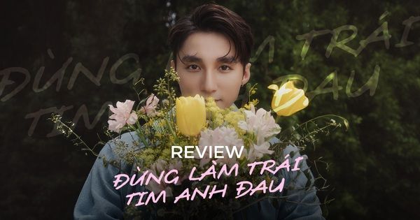 Đừng Làm Trái Tim Anh Đau: Nỗ lực “trẻ hoá" của Sơn Tùng