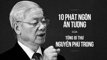 10 phát ngôn sâu sắc của Tổng bí thư Nguyễn Phú Trọng
