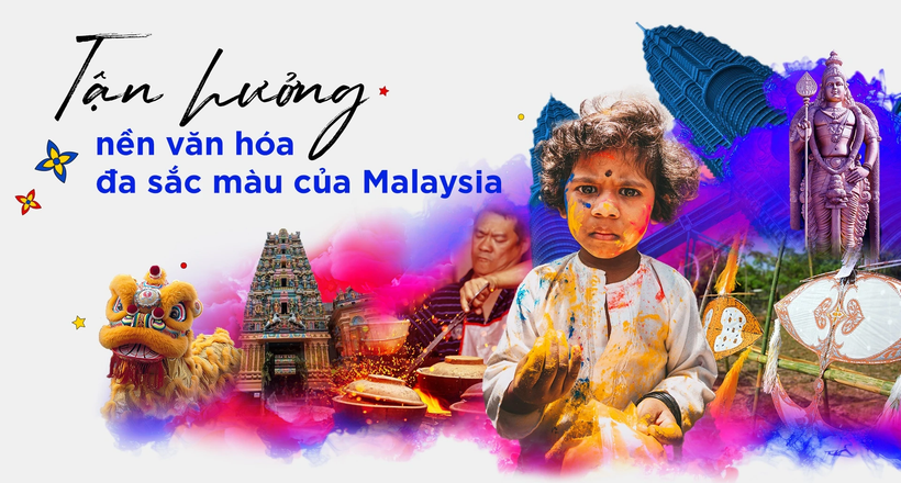 Tận hưởng nền văn hóa đa sắc màu của Malaysia