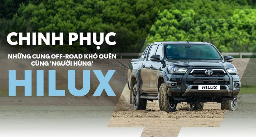 Chinh phục những cung off-road khó quên cùng 'người hùng' Hilux