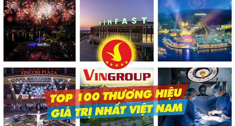6 thương hiệu của Vingroup vào top 100 thương hiệu giá trị nhất Việt Nam