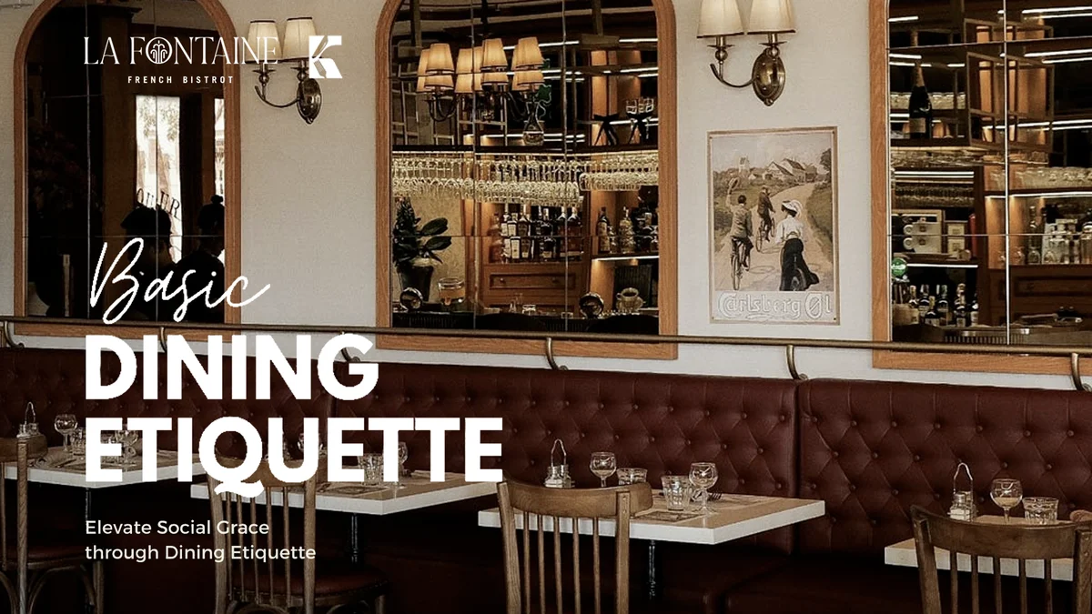 Đến La Fontaine French Bistrot, học lễ nghi bàn tiệc qua văn hóa ẩm thực Pháp