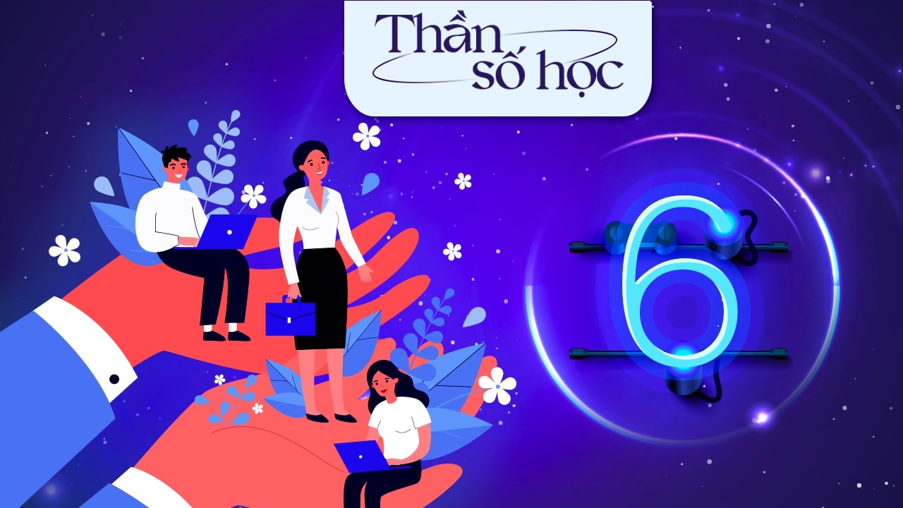 Khám phá thần số học số 6 và lời khuyên nghề nghiệp cùng Việc Làm 24h