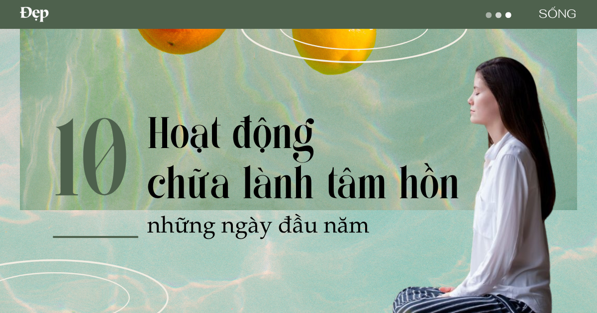 Mách bạn 10 hoạt động chữa lành tâm hồn những ngày đầu năm