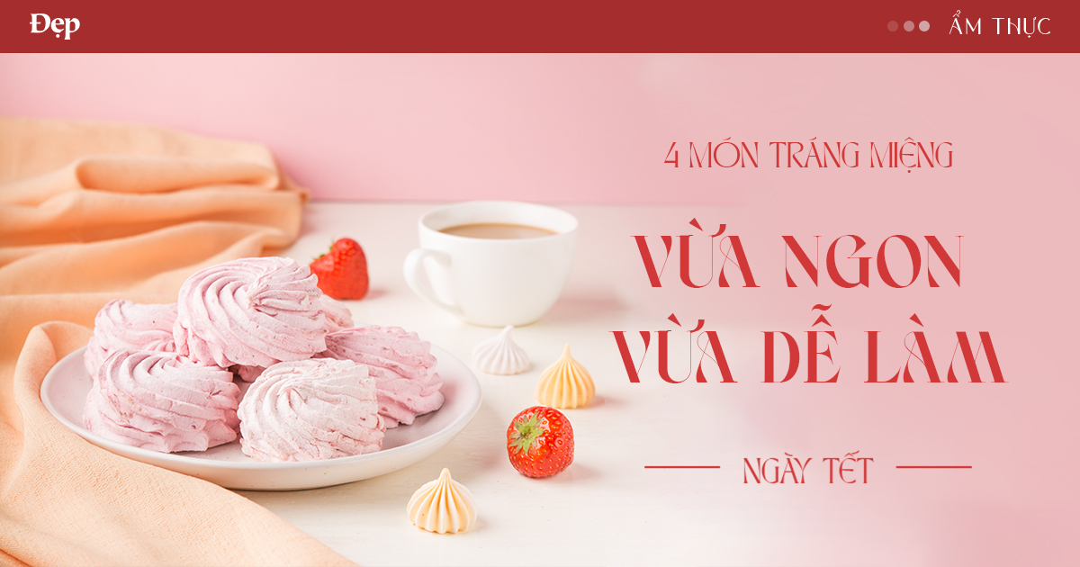 Đổi gió với 4 món tráng miệng vừa ngon, vừa dễ làm ngày Tết