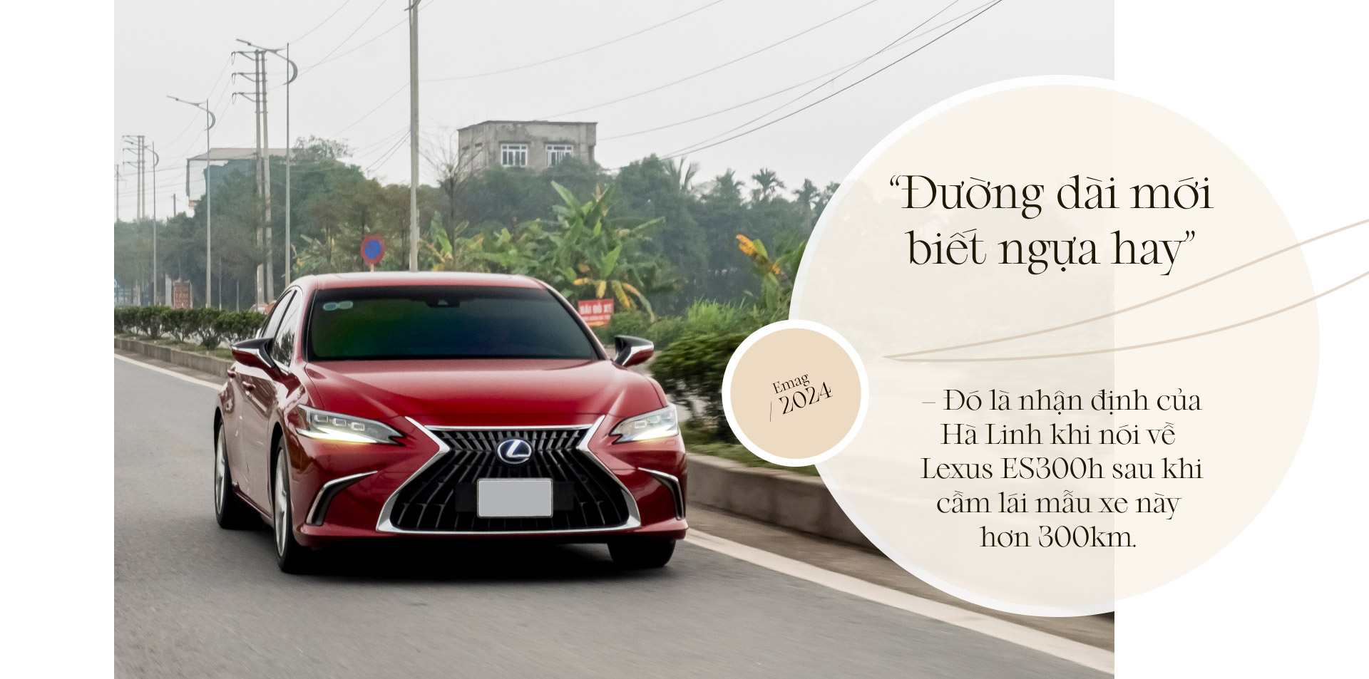 CEO Hà Linh "Nghiện nhà" và Lexus ES300h: "Sang xịn mịn" thôi chưa đủ, cái tôi cần là phù hợp