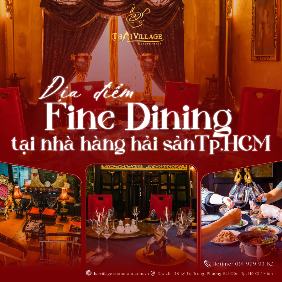 Thai Village - Địa điểm fine dining tại nhà hàng hải sản TP. HCM